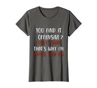 Womens You Find It Offensive I Find It Funny That's Why I'm Happier T-Shirt