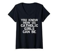 Womens You Know How Us Catholic Girls Can Be Sarcastic Party Quote V-Neck T-Shirt