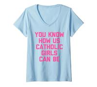 Womens You Know How we can be Catholic Girls V-Neck T-Shirt