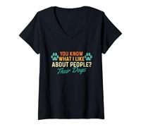 Womens You Know What I Like About People - Dog Lover Dog Owner V-Neck T-Shirt