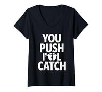 Womens You Push I'll Catch Funny Quote Graphic V-Neck T-Shirt