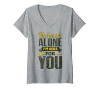 Women's You’re Not Alone I’m Here for You V-Neck T-Shirt