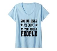Womens You’re Only As Cool As You Treat People Inspirational V-Neck T-Shirt