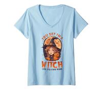 Womens You, Say I’m A Witch Like It’s a Bad Thing Cute Witch V-Neck T-Shirt