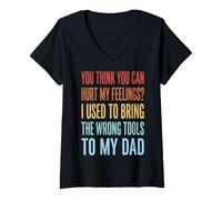 Women's You Think You Can Hurt My Feelings I Bring Wrong Tools V-Neck T-Shirt