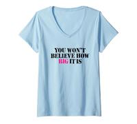 Women's You Won't Believe How Big IT is - Funny Sarcasm Size Matters V-Neck T-Shirt