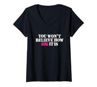 Women's You Won't Believe How Big IT is - Funny Sarcasm Size Matters V-Neck T-Shirt