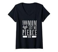 Women's Your Mom Let Me Pierce Her Body Piercing Enthusiast Piercers V-Neck T-Shirt