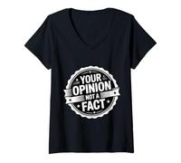 Women's Your Opinion Not A Fact Truth Sarcasm Talk - V-Neck T-Shirt