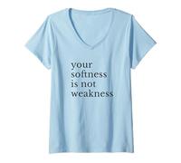 Womens Your Softness is Not Weakness - Minimalist Inspirational V-Neck T-Shirt