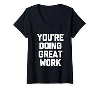 Womens You're Doing Great Work - Funny Saying Sarcastic Novelty V-Neck T-Shirt