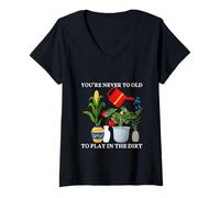 Womens You're Never Too Old to Play in the Dirt Funny Gardening V-Neck T-Shirt