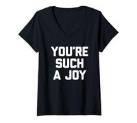 Women's You're Such A Joy - Funny Saying Sarcastic Cute Cool Novelty V-Neck T-Shirt