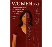 WOMENual: The Owner’s Manual for Mastering the Art of Life With a Woman (The Relationship Owner’s Manuals)