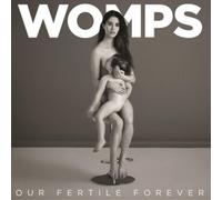 Womps Our Fertile Forever (Vinyl) 12" Album