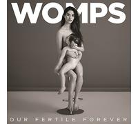 Womps - Our Fertile Forever [VINYL]