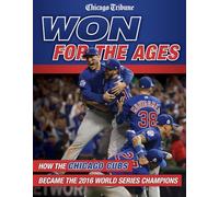 Won for the Ages: How the Chicago Cubs Became the 2016 World Series Champions