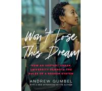 Won’t Lose This Dream: How an Upstart Urban University Rewrote the Rules of a Broken System