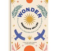 Wonder : 52 Conversations to Help Kids Fall in Love With Scripture