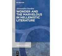 Wonder and the Marvelous in Hellenistic Literature: 197 (Trends in Classics - Supplementary Volumes, 197)