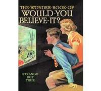 Wonder Book of Would You Believe: Strange but True