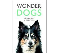 Wonder Dogs: True Stories of Canine Courage