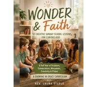 Wonder & Faith: 52 Creative Sunday School Lessons for Curious Kids