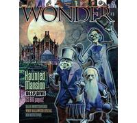 WONDER Magazine - 13 - Haunted Mansion Deep Dive: the children's magazine for grown-ups