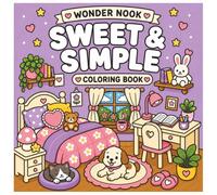 Wonder Nook: Sweet & Simple Coloring Book: Cute & Cozy Coloring Pages with Adorable Animals, Relaxing Rooms, Flowers and Feel-Good Scenes | 8 x 8 ... for Relaxation, Stress Relief & Creativity