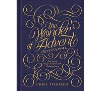Wonder of Advent Devotional, The: Experiencing the Love and Glory of the Christmas Season