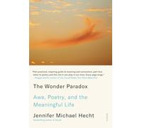 Wonder Paradox: Embracing the Weirdness of Existence and the Poetry of Our Lives