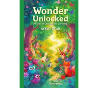 Wonder Unlocked 30 Stories: Inspiring Bedtime Stories for Children Aged 3-12 That Support Character-Building