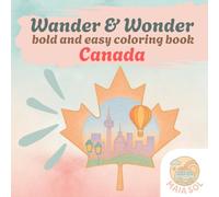 Wonder & Wander: bold and easy coloring book for kids and adults: Cute and Cozy Illustrations Inspired by Canadian Landscapes, Nature, and Landmarks