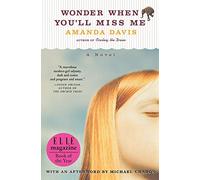 Wonder When You'll Miss Me: A Novel