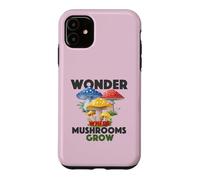 Wonder Where Mushrooms Grow Foraging Lover Forest Vibes Case for iPhone 11