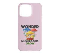 Wonder Where Mushrooms Grow Foraging Lover Forest Vibes Case for iPhone 15 Pro Max