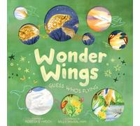 Wonder Wings : Guess Who’s Flying (The Nature Riddles and Rhymes Series)