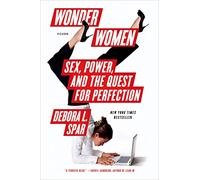 Wonder Women: Sex, Power, and the Quest for Perfection