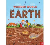Wonder World: Earth: The Science of Soil