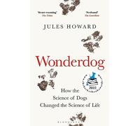 Wonderdog : How the Science of Dogs Changed the Science of Life - WINNER OF THE BARKER BOOK AWARD FOR NON-FICTION