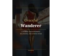 Wonderer : The Places That Changed Me: 100 Guided Reflections for Women Who Love Travel, Freedom, and Self-Discovery