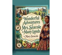 WONDERFUL ADVENTURES OF MRS. SEACOLE IN MANY LANDS