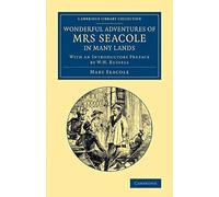 Wonderful Adventures of Mrs Seacole in Many Lands: Edited By W. J. S.; With An Introductory Preface By W. H. Russell (Cambridge Library Collection - British And Irish History, 19Th Century)