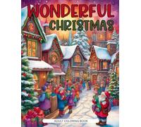 Wonderful Christmas Coloring Book: 50 Grey Scale Pages Gnomes Winter Scenes Santa