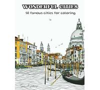 WONDERFUL CITIES - 50 famous cities to color: Adult coloring book with famous cities and monuments around the world