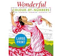 Wonderful Colour by Numbers Large Print: Easy to Read (Arcturus Large Print Colour by Numbers Collection)