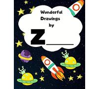 Wonderful Drawings By Z______: Sketchbook for Boys, Blank paper for drawing and creative doodling or writing. Space themed design 8x10 120 Pages