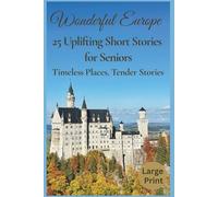 Wonderful Europe - 25 Uplifting Short Stories for Seniors (Large Print): Timeless Places, Tender Stories, and a Heartwarming Journey Across Europe -A Perfect Gift for Seniors