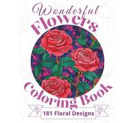 Wonderful Flowers Coloring Book: 181 Beautiful Floral Designs | Single-Sided Pages for Relaxation & Creativity