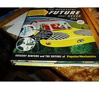 Wonderful Future That Never Was, The (Popular Mechanics Magazine): Flying Cars, Mail Delivery by Parachute, and Other Predictions from the Past